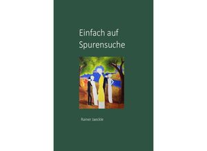 9783758459313 - Einfach auf Spurensuche - Rainer Jaeckle Kartoniert (TB)