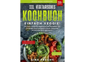 9783758459825 - XXL Vegetarisches Kochbuch - Einfach Veggie! - Sina Precht Kartoniert (TB)