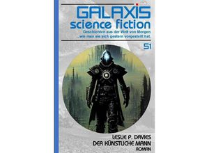 9783758460371 - Galaxis Science Fiction Band 51 Der künstliche Mann - Leslie P Davies Kartoniert (TB)