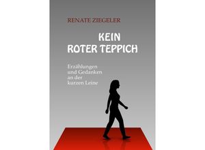 9783758460487 - Kein roter Teppich - Renate Ziegeler Kartoniert (TB)