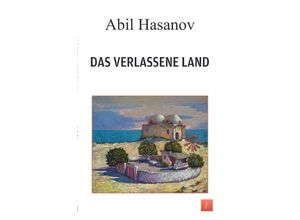 9783758460715 - Das Verlassene Land - Abil Hasanov Kartoniert (TB)