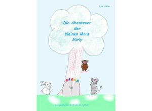 9783758460739 - Die Abenteuer der kleine Maus Mirly - Caro Lintner Kartoniert (TB)