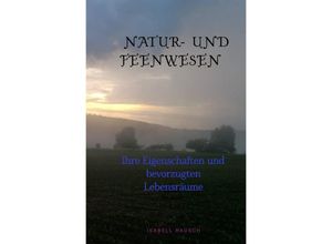 9783758460753 - Natur- und Feenwesen - Isabell Rausch Kartoniert (TB) 9783758460753 - Natur- und Feenwesen - Isabell Rausch Kartoniert (TB)