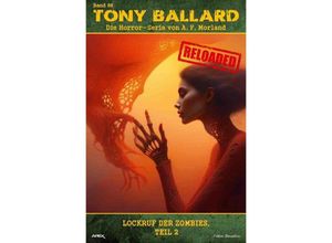 9783758461699 - Tony Ballard - Reloaded Band 86 Lockruf der Zombies Teil 2 - A F Morland Kartoniert (TB)