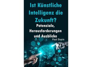 9783758461743 - Ist Künstliche Intelligenz die Zukunft? - Paul Dupin Kartoniert (TB)