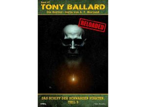 9783758462757 - Tony Ballard - Reloaded Band 87 Das Schiff der schwarzen Piraten Teil 3 - A F Morland Kartoniert (TB)