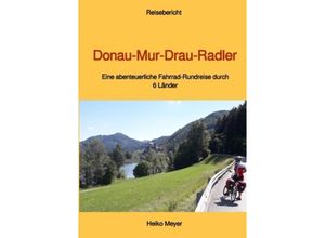 9783758463549 - Donau-Mur-Drau-Radler - Heiko Meyer Kartoniert (TB)