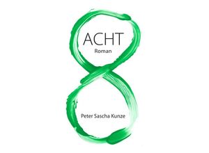 9783758464263 - Acht - Peter Sascha Kunze Kartoniert (TB)