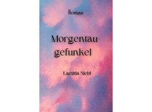 9783758464461 - Morgentaugefunkel - Laetitia Niebl Kartoniert (TB)