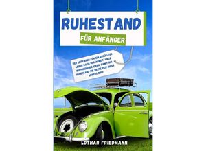 9783758465185 - Ruhestand für Anfänger - Lothar Friedmann Kartoniert (TB)