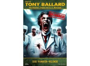 9783758465482 - Tony Ballard - Reloaded Band 90 Die Vampir-Klinik - A F Morland Kartoniert (TB)