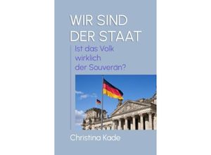 9783758465963 - WIR SIND DER STAAT - Christina Kade Kartoniert (TB)