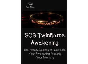 9783758466106 - SOS Twinflame Awakening - The Heros Journey of Your Life - Your Awakening Process - Your Mastery - Romi SanTina Kartoniert (TB)