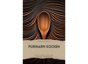 9783758466113 - Purinarm Kochen - Tobias Wilhelm Kartoniert (TB)