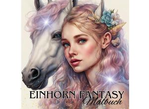 9783758467103 - Das Einhorn Fantasy Malbuch Malspaß für Erwachsene Teenager Kinder ab 11 Einhörner Träumen und Entspannen Fantasie Märchenwelt Fabelwesen Waldmagie - Tarris Kidd Kartoniert (TB)