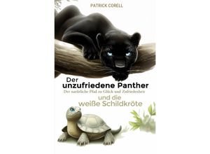 9783758468322 - Der unzufriedene Panther und die weiße Schildkröte - Patrick Corell Kartoniert (TB)