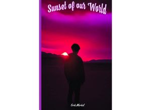 9783758469169 - The Sunset of our world - Erik Merkel Kartoniert (TB)