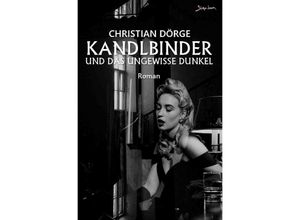 9783758469190 - Kandlbinder und das ungewisse Dunkel - Christian Dörge Kartoniert (TB)