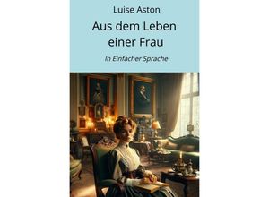 9783758470141 - Aus dem Leben einer Frau - Luise Aston Kartoniert (TB)