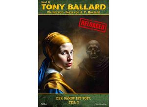 9783758470288 - Tony Ballard - Reloaded Band 92 Der Dämon ist tot! Teil 2 - A F Morland Kartoniert (TB)