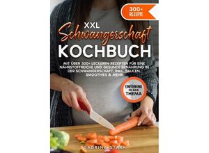 9783758470318 - XXL Schwangerschaft Kochbuch - Sabrina Stark Kartoniert (TB)