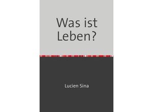 9783758470790 - Was ist Leben? - Lucien Sina Kartoniert (TB)