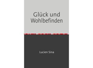 9783758470837 - Glück und Wohlbefinden - Lucien Sina Kartoniert (TB)