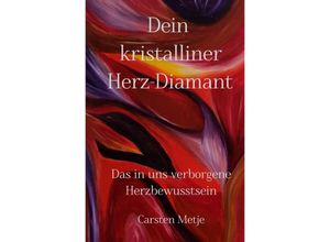 9783758472336 - Dein kristalliner Herz-Diamant - Carsten Metje Kartoniert (TB)