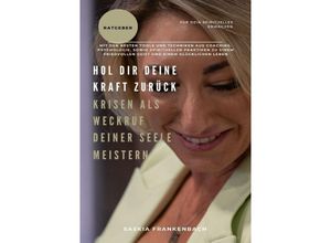 9783758472619 - Hol dir deine Kraft zurück! Krisen als Weckruf deiner Seele meistern - Saskia Frankenbach Kartoniert (TB)