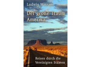 9783758473395 - Der große Traum Amerika - Ludwig Witzani Kartoniert (TB)