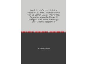 9783758473760 - Medizin einfach erklärt Ihr Begleiter zu mehr Wohlbefinden von Dr Serhat Ucarer - Serhat Ucarer Kartoniert (TB)