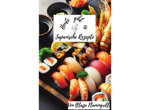 9783758474583 - Heute gibt es - Japanische Rezepte - Blaze Flamingrill Kartoniert (TB)