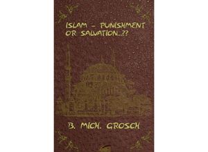 9783758474989 - Islam - Punishment or Salvation?? - Bernd Michael Grosch Kartoniert (TB)