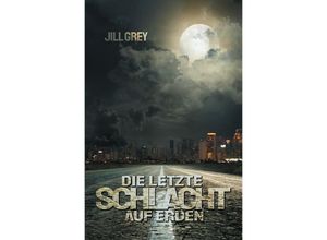 9783758475054 - Die letzte Schlacht auf Erden - Jill Grey Kartoniert (TB)