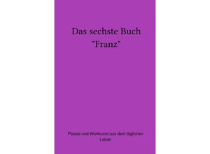 9783758475702 - Das sechste Buch Franz - Franz Neumeier Kartoniert (TB)