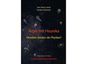 9783758476143 - Ärger mit Heureka Worüber streiten die Physiker? - Jean-Pierre Lasota Karolina Glowacka Kartoniert (TB)