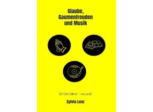 9783758476242 - Glaube Gaumenfreuden und Musik - Sylvia Lenz Kartoniert (TB)