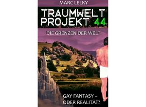 9783758476372 - Traumwelt-Projekt 44 - Die Grenzen der Welt - Marc Lelky Kartoniert (TB)