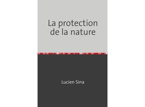 9783758476860 - La protection de la nature - Lucien Sina Kartoniert (TB)