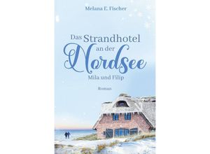 9783758477027 - Das Strandhotel an der Nordsee - Mila und Filip - Melana E Fischer Kartoniert (TB)