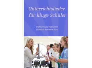 9783758478345 - Unterrichtslieder für kluge Schüler - Dichter Kusai Alibrahim Dichterin Susanne Burk Kartoniert (TB)