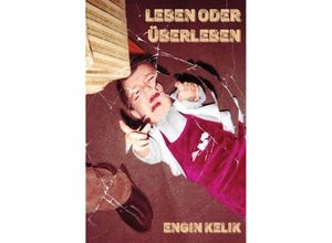 9783758478642 - Leben oder Überleben - Engin Kelik Kartoniert (TB)