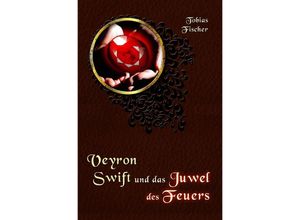 9783758478659 - Veyron Swift und das Juwel des Feuers - Tobias Fischer Kartoniert (TB)