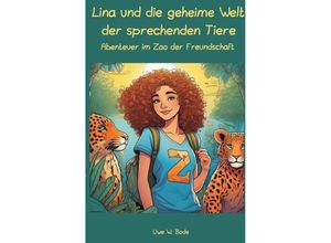 9783758478987 - Lina und die geheime Welt der sprechenden Tiere - Uwe W Bode Kartoniert (TB)