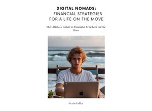 9783758479328 - Digital Nomads Financial Strategies for a Life on the Move - Kevin Fuller Kartoniert (TB)