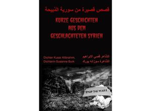 9783758480003 - Kurze Geschichten aus dem geschlachteten Syrien - Dichter Kusai Alibrahim Dichterin Susanne Burk Kartoniert (TB)