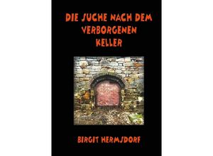 9783758480393 - Die Suche nach dem verborgenen Keller - Birgit Hermsdorf Kartoniert (TB)