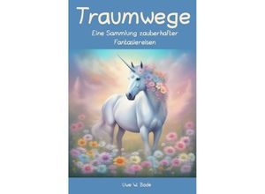 9783758480751 - Traumwege - Uwe W Bode Kartoniert (TB)