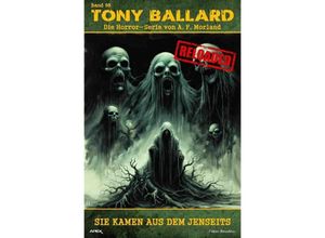 9783758481192 - Tony Ballard - Reloaded Band 98 Sie kamen aus dem Jenseits - A F Morland Kartoniert (TB)