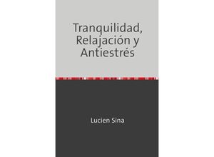 9783758481208 - Tranquilidad Relajación y Antiestrés - Lucien Sina Kartoniert (TB)